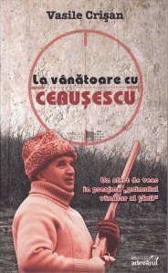 La vanatoare cu Ceausescu