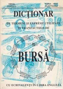 Dictionar de termeni si expresii utilizate in tranzactiile de Bursa