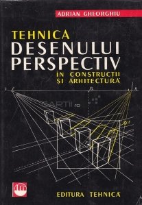 Tehnica desenului perspectiv in constructii si arhitectura