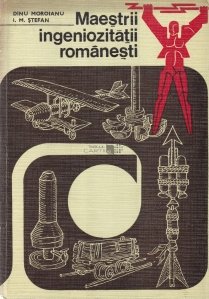 Maestrii ingeniozitatii romanesti