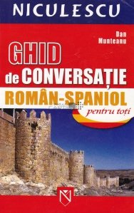 Ghid de conversatie Roman-Spaniol pentru toti
