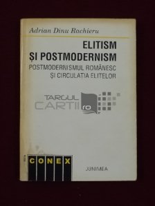 Elitism si postmodernism. Postmodernismul romanesc si circulatia elitelor