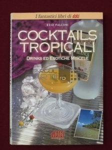 Cocktails Tropicali. Drinks ed esotiche miscele