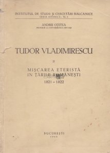 Tudor Vladimirescu si miscarea eterista in tarile romanesti 1821-1822