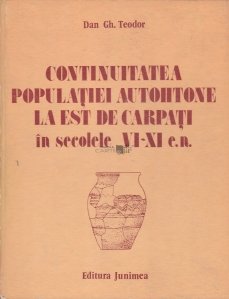Continuitatea populatiei autohtone la est de Carpati in secolele VI-XI e. n.