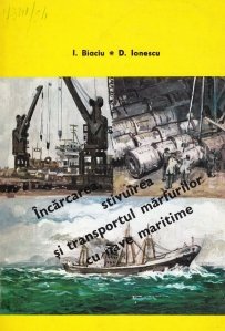 Incarcarea, stivuirea si transportul marfurilor cu nave maritime