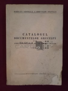 Catalogul documentelor grecesti din arhivele statului de la orasul Stalin Vol. 1