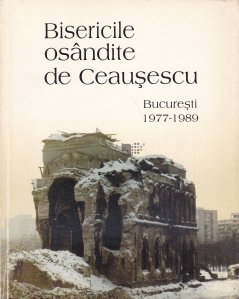 Bisericile osandite de Ceausescu