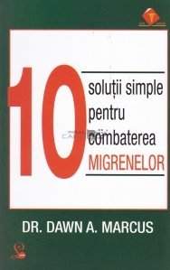 10 solutii simple pentru combaterea migrenelor