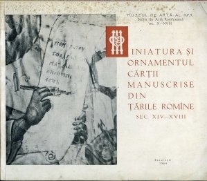 Miniatura si ornamentul cartii manuscrise din Tarile Romine Sec. XIV-XVIII