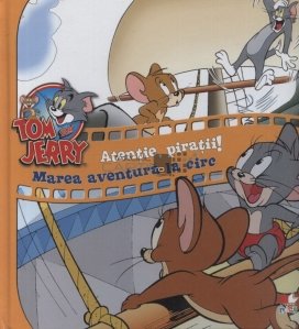 Tom and Jerry. Atentie, piratii! Marea aventura la circ