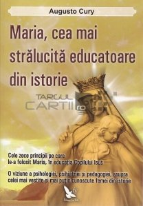 Maria, cea mai stralucita educatoare din istorie
