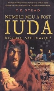 Numele meu a fost Iuda. Discipol sau Diavol?