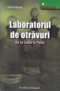 Laboratorul de otravuri. De la Lenin la Putin