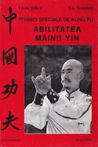 Tehnici speciale de Kung Fu - Abilitatea mainii Yin