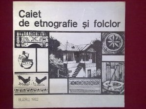 Caiet de etnografie si folclor - Buzau