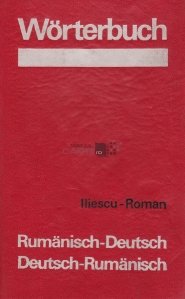 Dictionar roman-german; german-roman/ Worterbuch Rumanisch-Deutsch; Deutsch-Rumanisch