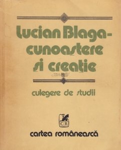 Lucian Blaga - cunoastere si creatie