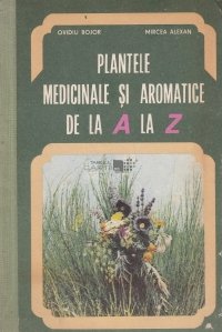 Plantele medicinale si aromatice de la A la Z