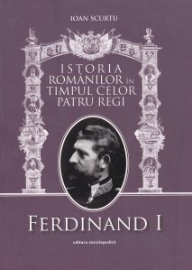 Istoria romanilor in timpul celor patru regi. Ferdinand I