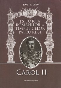 Istoria romanilor in timpul celor patru regi. Carol II