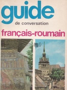 Guide de conversation francais-roumain / Ghid de conversatie francez-roman
