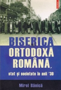 Biserica Ortodoxa Romana, stat si societate in anii '30