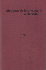 Dictionar de istorie veche a Romaniei