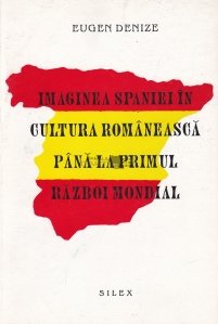 Imaginea Spaniei in cultura romaneasca pana la Primul Razboi Mondial