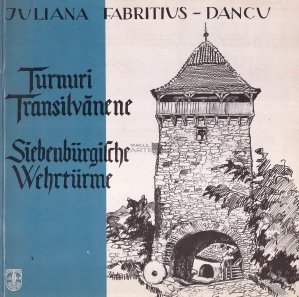 Turnuri Transilvanene / Siebenburgilche Wehrturme