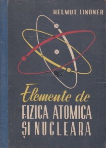 Elemente de fizica atomica si nucleara