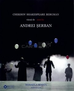 Chekhov, Shakespeare, Bergman vazuti de / seen by Andrei Serban