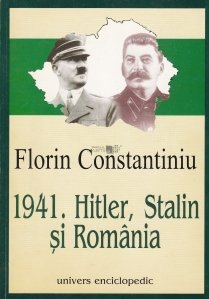 1941. Hitler, Stalin si Romania