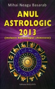 Anul astrologic 2013 (inclusiv horoscopul chinezesc)