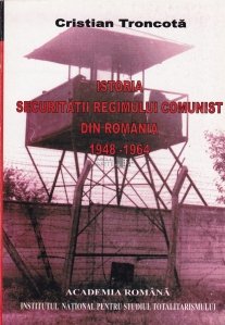 Istoria securitatii regimului comunist din Romania 1948-1964
