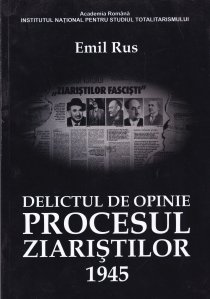 Delictul de opinie - Procesul Ziaristilor 1945