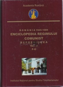 Enciclopedia Regimului Comunist. Represiunea vol II (F-O)