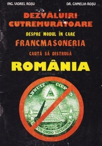 Dezvaluiri cutremuratoare despre modul in care francmasoneria cauta sa distruga Romania