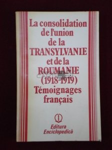 La consolidation de l'union de la Transylvanie et de la Roumanie (1918-1919)
