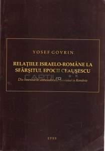 Relatiile Israelo-Romane la sfarsitul Epocii Ceausescu