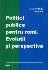 Politici publice pentru romi. Evolutii si perspective