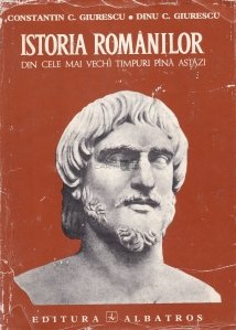 Istoria romanilor din cele mai vechi timpuri pina astazi