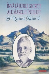 Invataturile secrete ale marelui intelept Sri Ramana Maharishi
