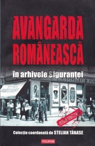 Avangarda romaneasca in arhivele Sigurantei