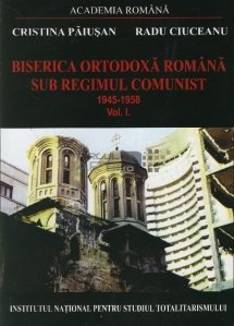 Biserica Ortodoxa Romana sub regimul comunist