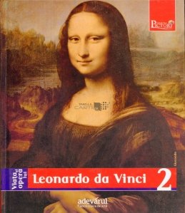 Viata si opera lui Leonardo da Vinci