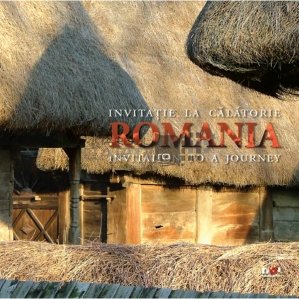 Romania. Invitatie la calatorie