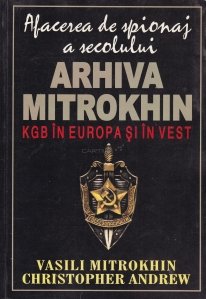 Arhiva Mitrokhin. KGB in Europa si in vest.