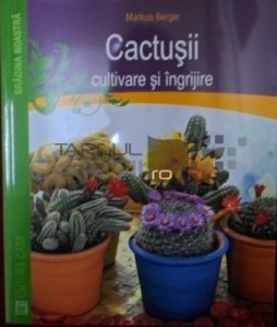 Cactusii, cultivare si ingrijire