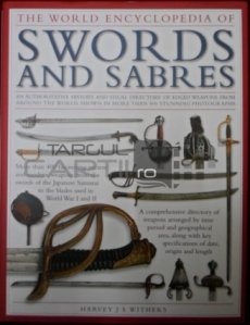 The World Encyclopedia Of Swords And Sabres / Sabii si spade